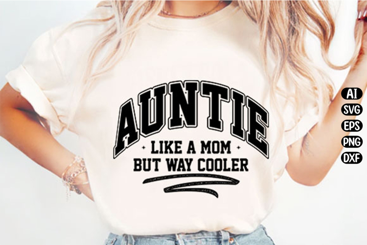 Auntie-Like-A-Mom-But-Way-Cooler Svg Design