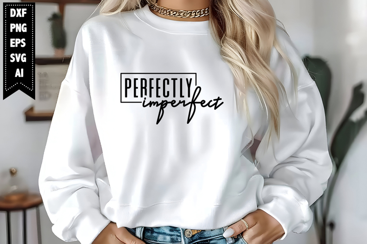 Perfectly Imperfect Svg, Motivation Svg Designs