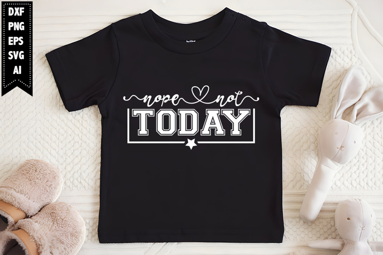 Nope Not Today Svg, Sarcastic Svg Designs