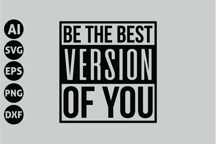 Be the Best Version of You Svg, Motivation Svg