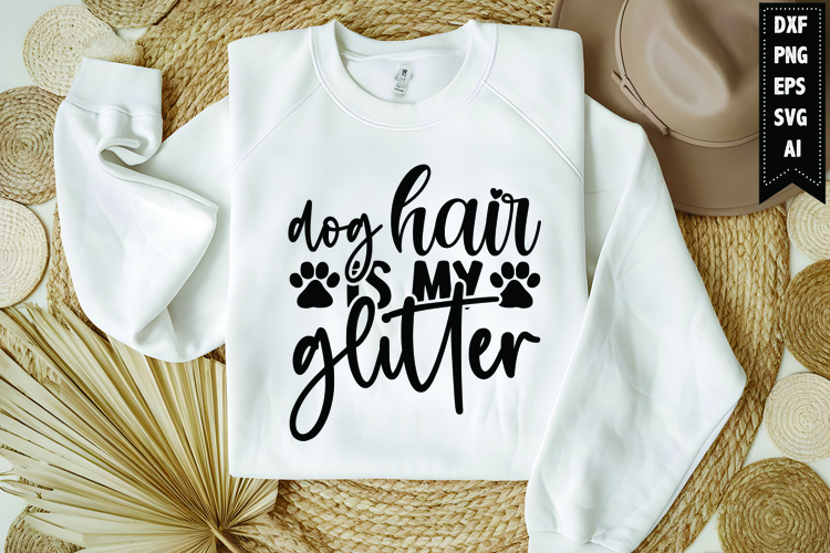 Dog hair is my glitter Svg, Dog Lover Svg