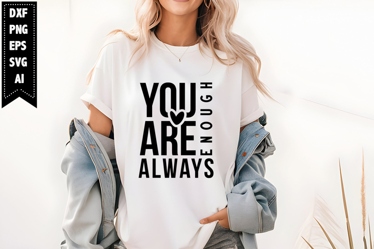 You are Enough Always Svg, Christian Svg Designs