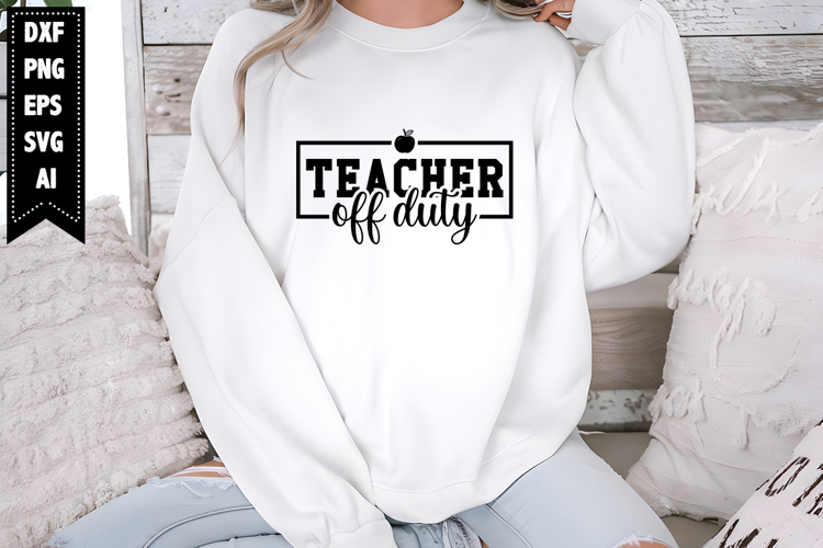 Teacher off Duty Svg, Teacher Svg Designs
