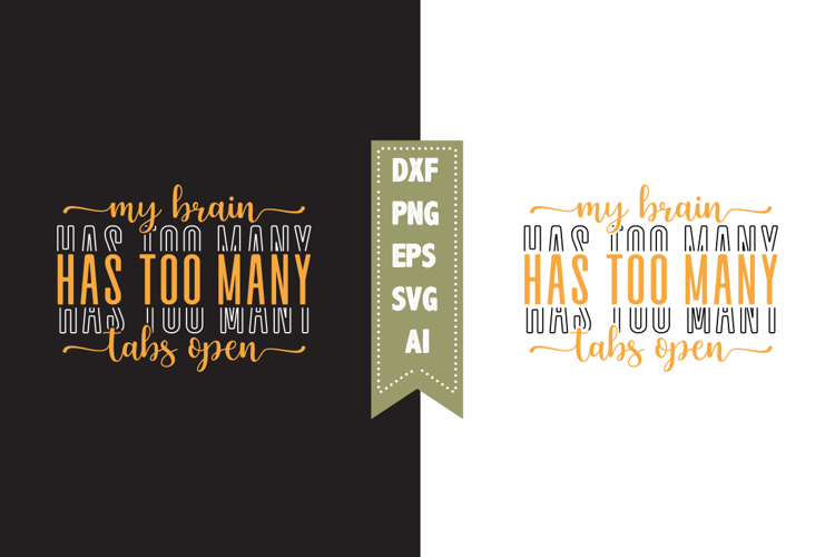 My Brain Has Too Many Tabs Open Svg, Sarcastic Svg Designs