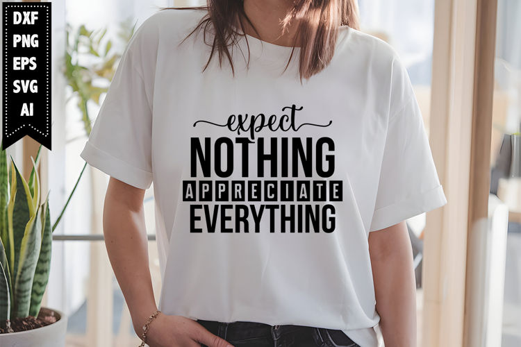 expect nothing appreciate everything Svg, Motivation Svg