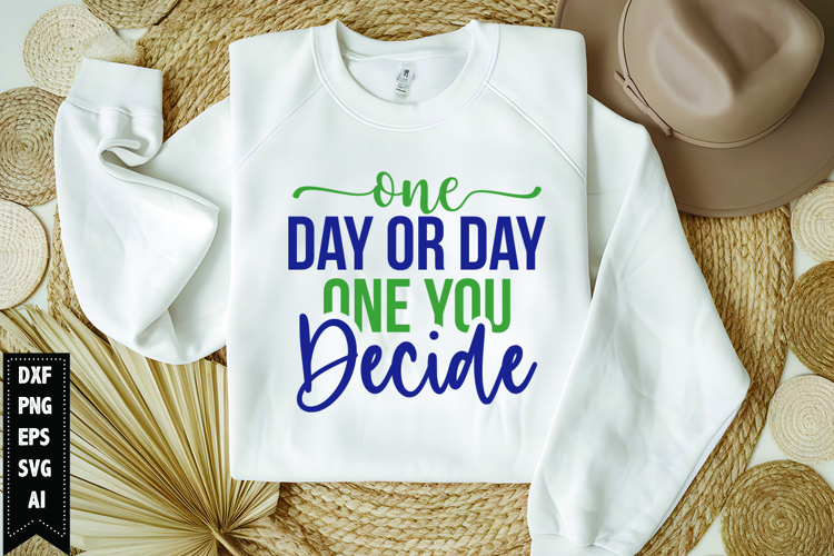 One Day or Day One You Decide Svg, Motivation Svg Design