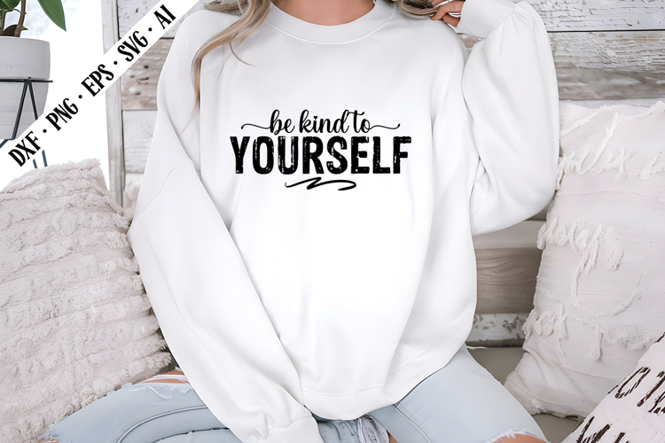 Be Kind to Yourself Svg, Motivation Svg Designs