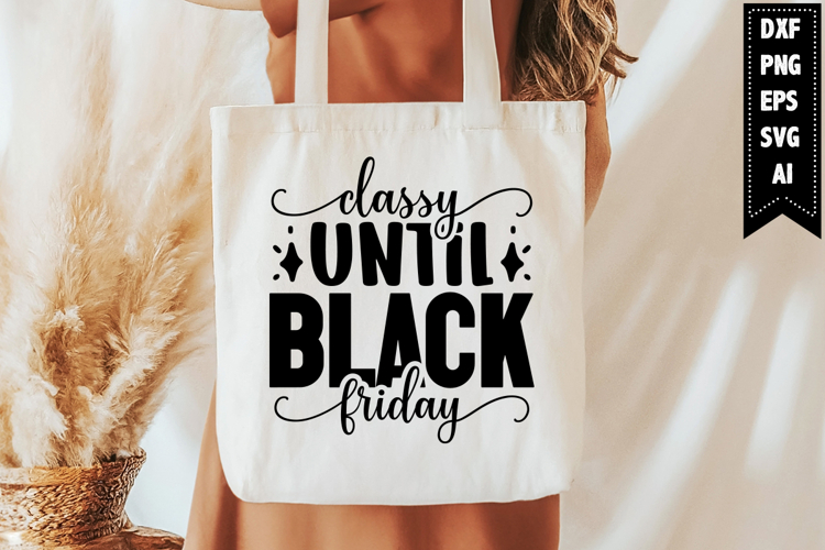 Classy Until Black Friday Svg, Black Friday Svg Designs