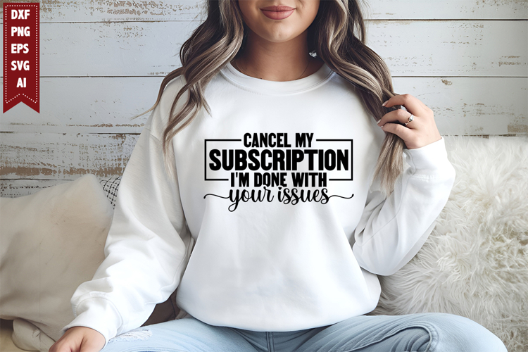 cancel my subscription I'm done with your issues svg example image 1