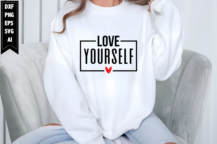 Love Yourself Svg, Funny Valentines Day Svg Designs