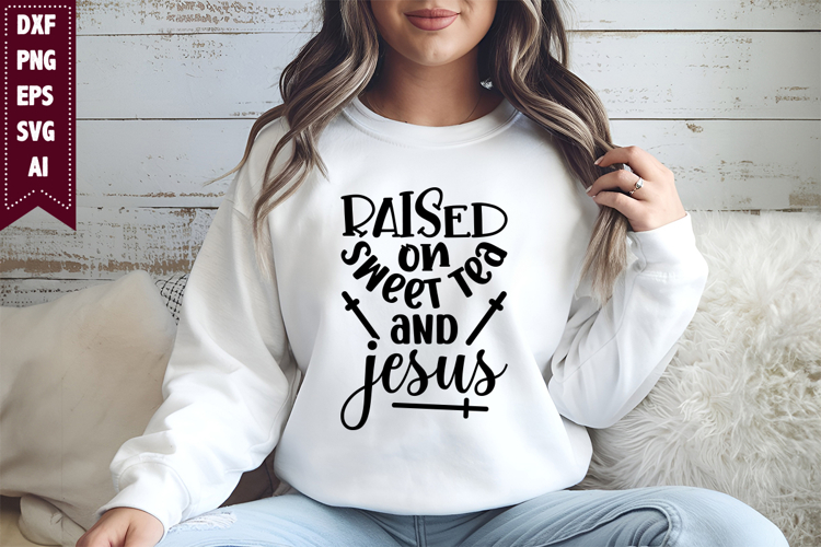 Raised on Sweet Tea and Jesus Svg, Religious Svg, God Svg