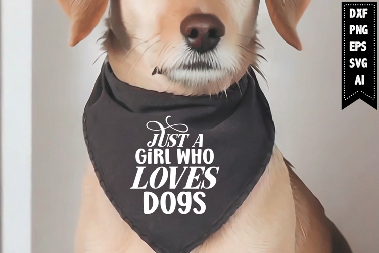 Just a Girl Who Loves Dogs Svg, Dog Bandana Svg Designs