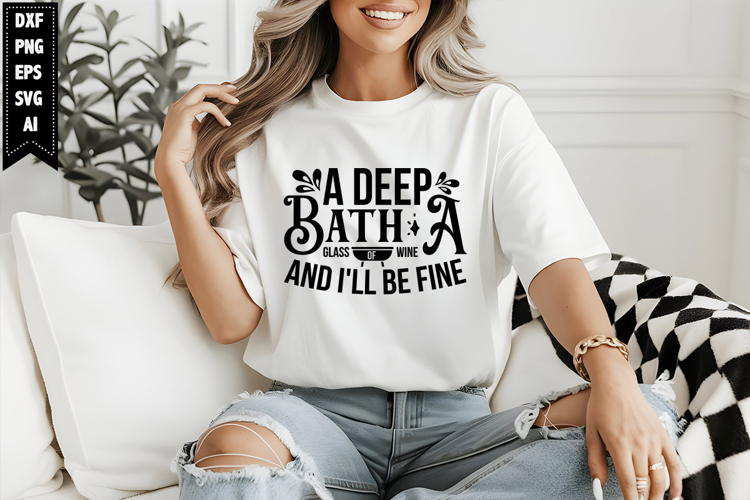 A deep bath a glass of wine and Ill be fine Svg