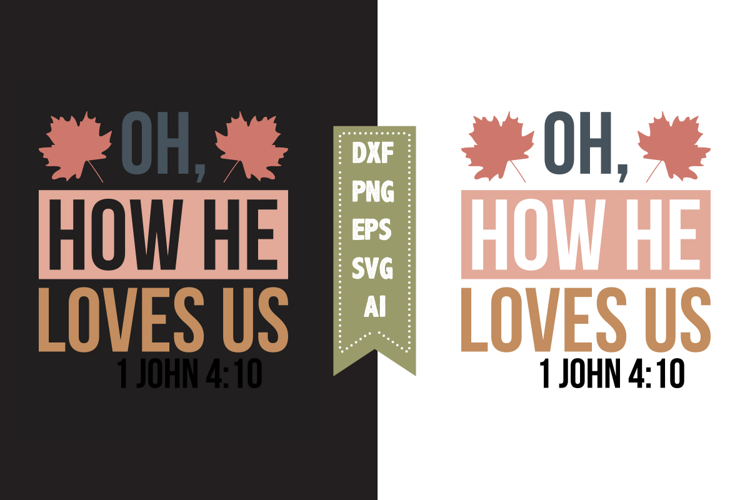 Oh How He Loves Us Svg, Christian Svg Designs