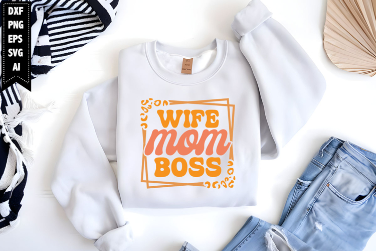 wife mom boss Svg, Mothers Day Svg