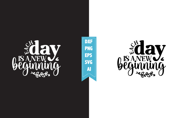 each day is a new beginning Svg Designs