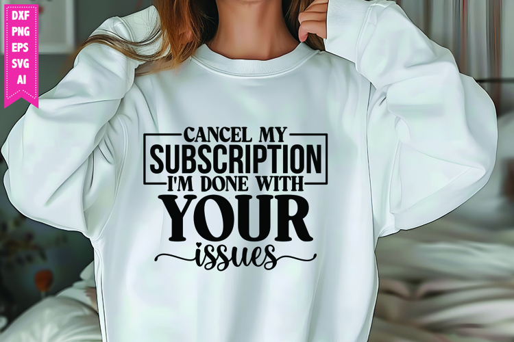 cancel my subscription Im done with your issues Svg
