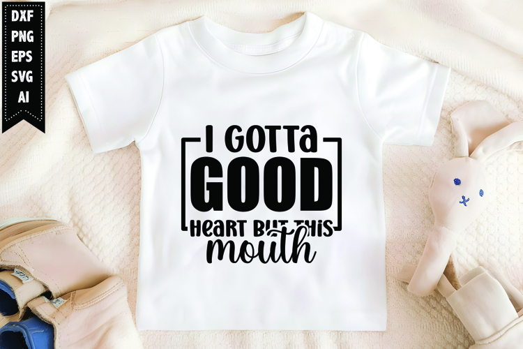 I Gotta Good Heart but This Mouth Svg, Sarcastic Svg Design