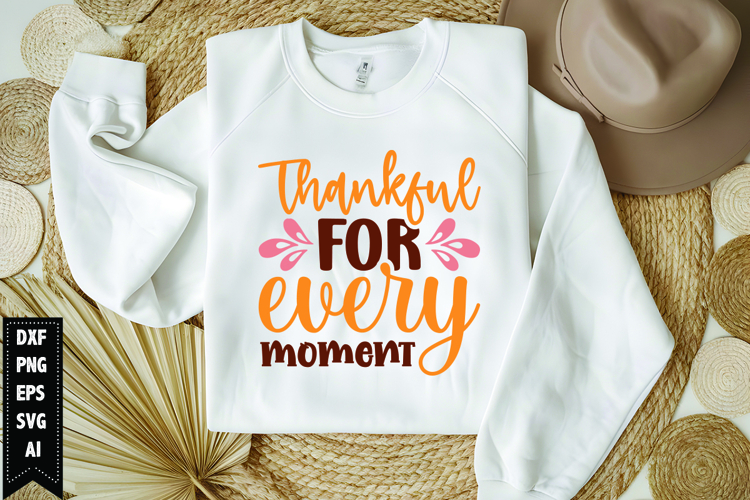 Thankful For Every Moment Svg, Thanksgiving Svg, Autumn Svg