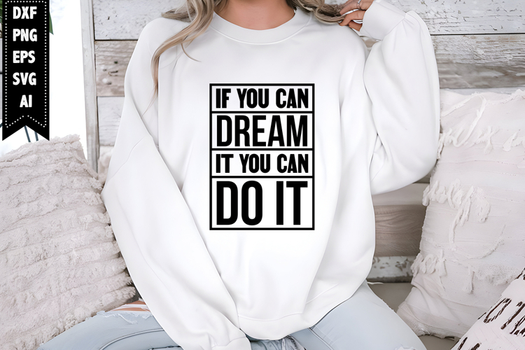 If You Can Dream It You Can Do It Svg, Motivation Svg Design