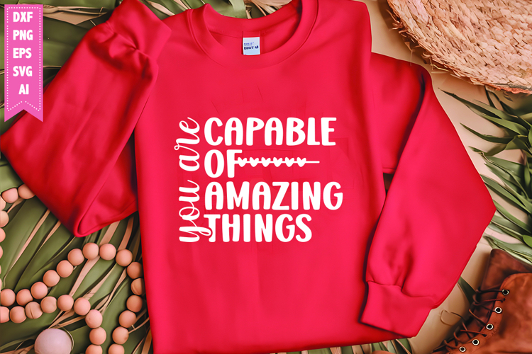 You Are Capable of Amazing Things Svg, Motivation Svg Design