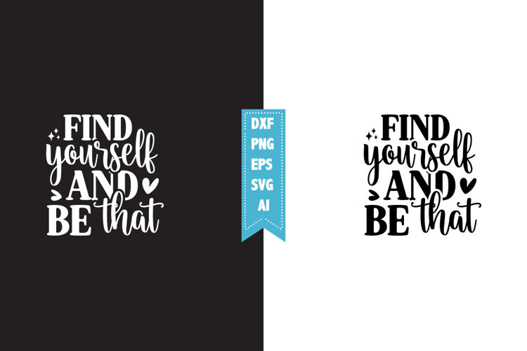 find yourself and be that Svg, Motivation Svg Designs example image 1