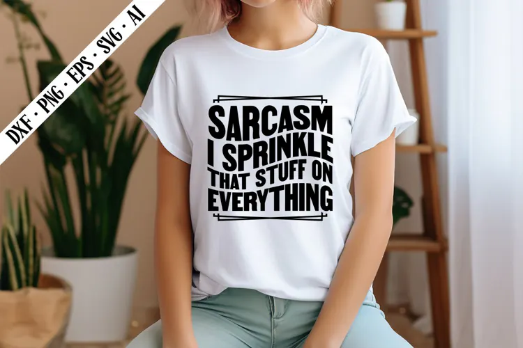 Sarcasm I Sprinkle That Stuff on Everything Svg