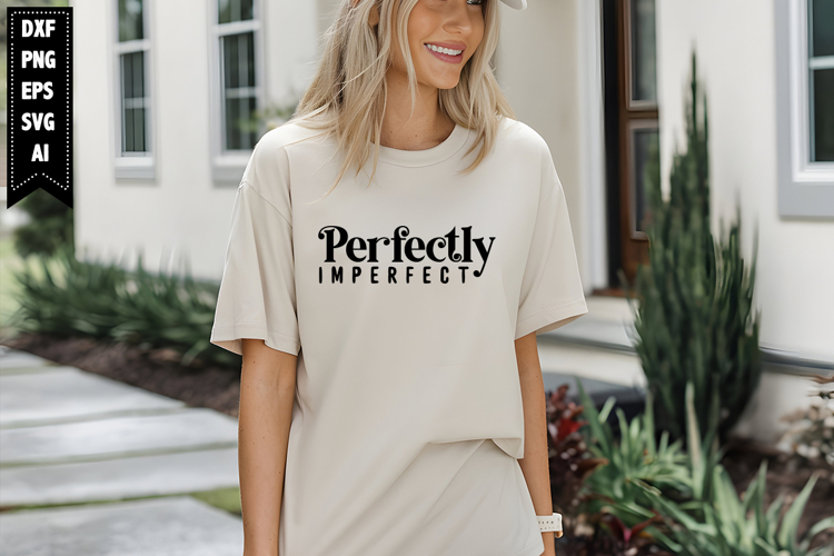 Perfectly Imperfect Svg, Inspirational Svg Designs