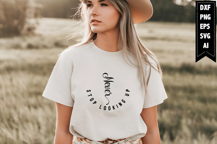 Never Stop Looking Up Svg, Motivation Svg Designs