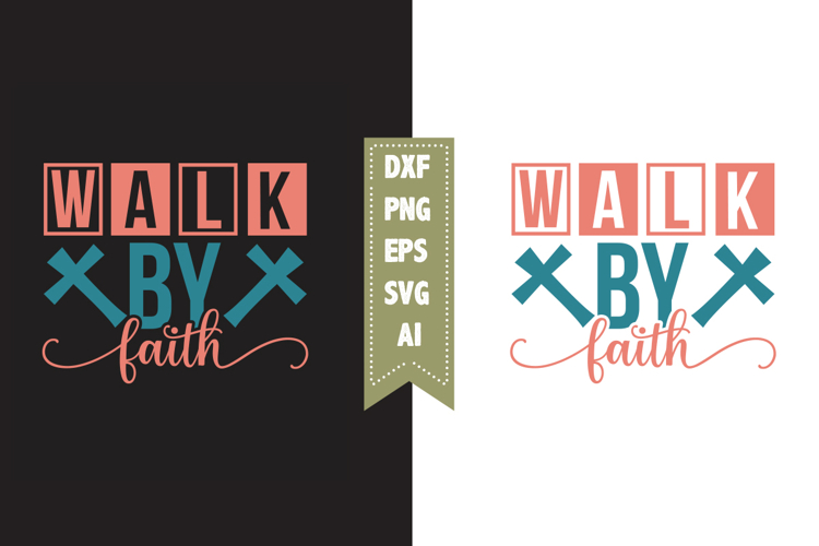 Walk By Faith Svg, Christian Svg Designs