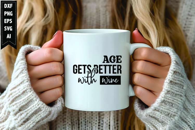 Age Gets Better with Wine Svg, Wine Quotes Svg Designs