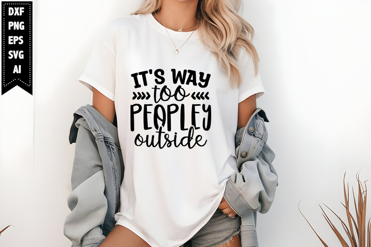 It's Way Too Peopley Outside Svg, Funny Sarcastic Svg example image 1