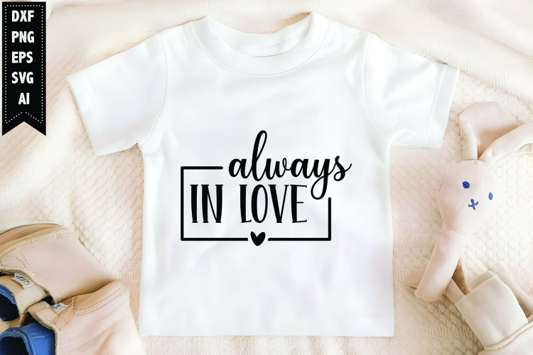 Always in Love Svg, Motivation Svg Design