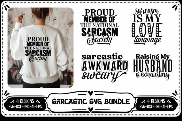 Funny Sarcastic SVG , Sarcasm Svg 4 Designs