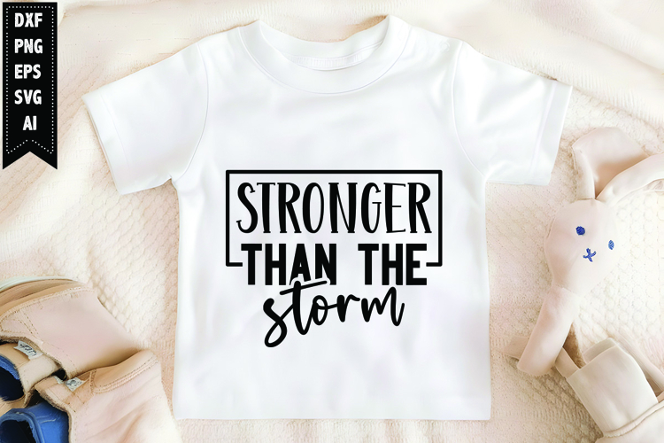 Stronger Than the Storm Svg, Motivation Svg Design