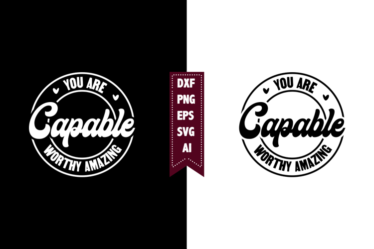 You Are Capable Worthy Amazing Svg, Motivation Svg Designs