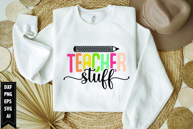 Teacher Stuff. Svg, Teacher Shirt Svg, Teach Svg