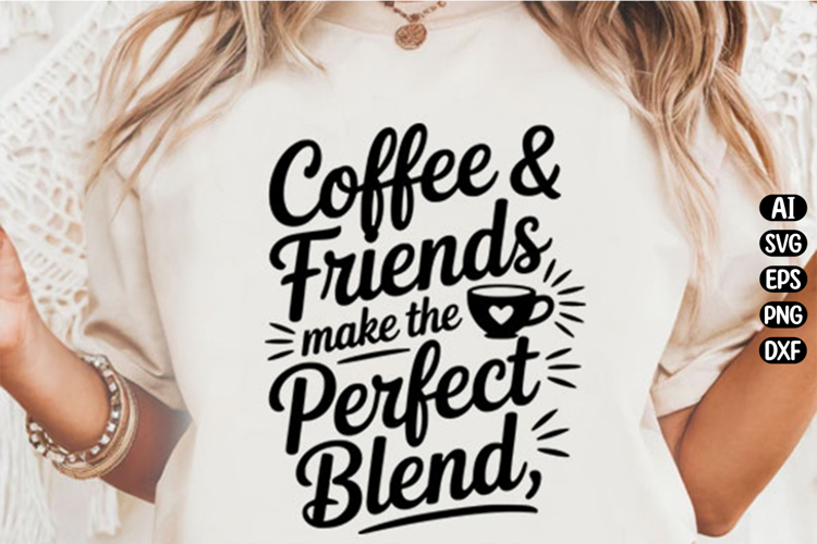 Coffee   Friends Make The Perfect Blend Svg Design