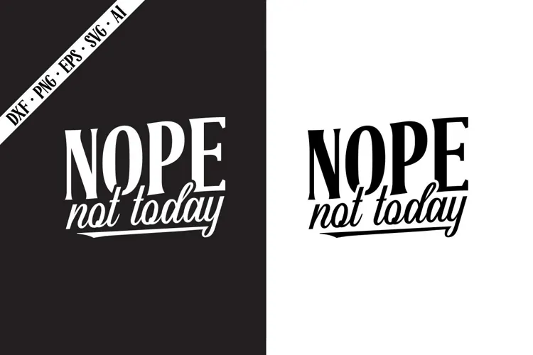 Nope Not Today Svg, Motivation Svg Designs