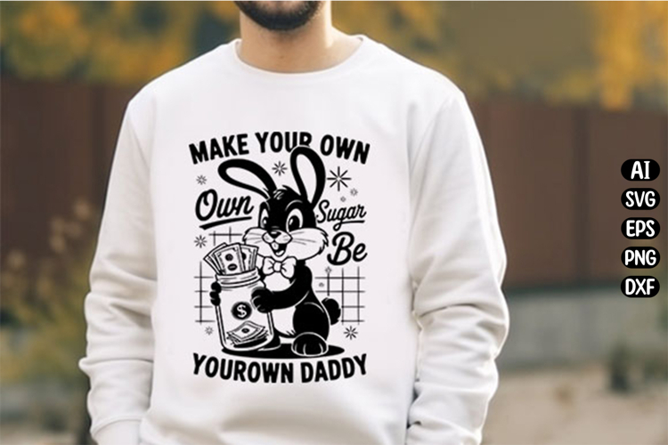 Make Your Own Sugar Be Your Own Daddy Svg Design