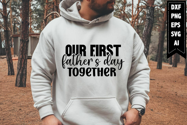 Our First Fathers Day Together Svg, Daddy Svg Designs