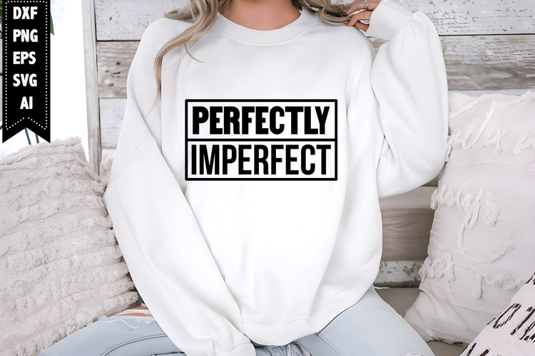 Perfectly Imperfect Svg, Motivation Svg Designs