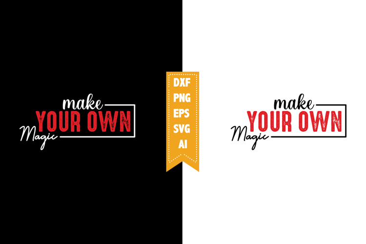 Make Your Own Magic Svg, Motivation Svg Designs