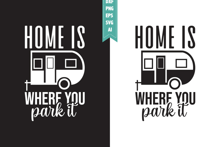 Home is Where You Park It Svg, Camping Svg Designs