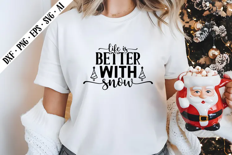 Life is Better with Snow Svg, Christmas Svg Designs