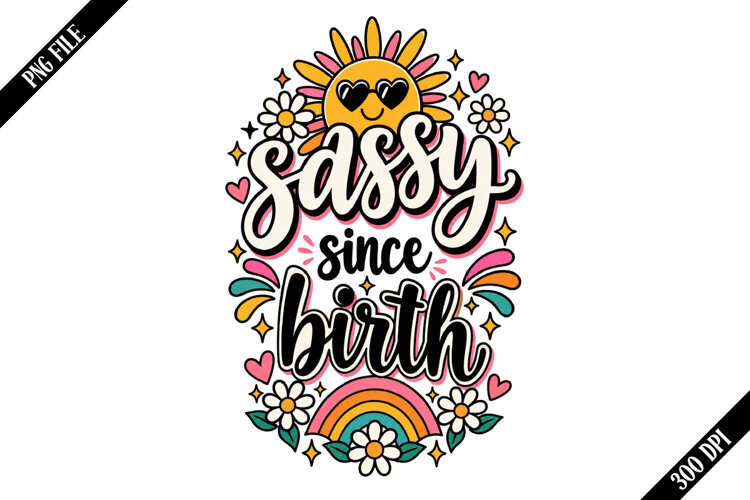 Sassy Since Birth PNG Designs example image 1