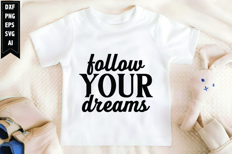 Follow Your Dreams Svg, Motivation Svg Design