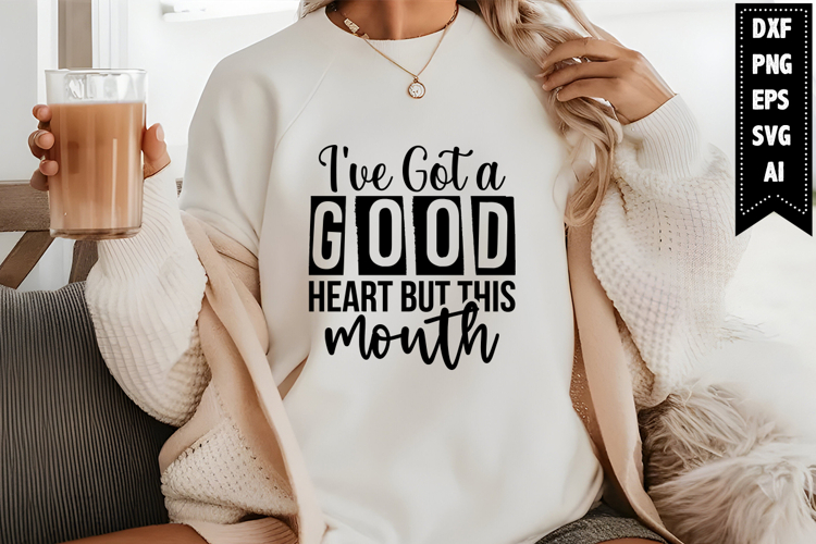 I've Got a Good Heart but This Mouth Svg, Funny Sarcastic example image 1