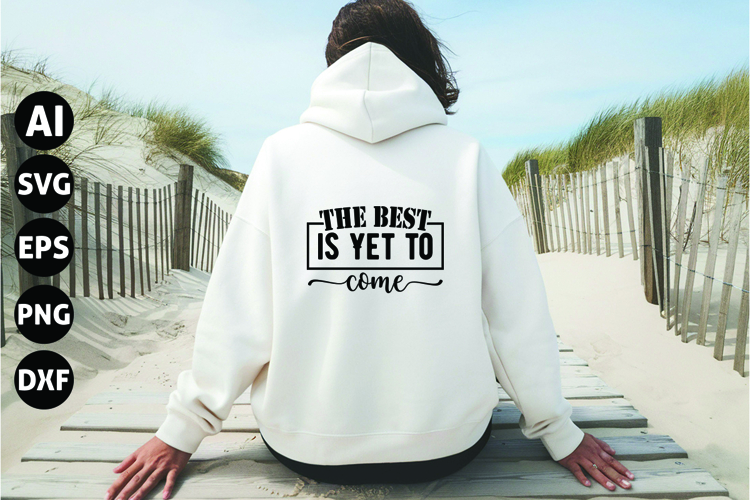 The Best is Yet to Come Svg, Inspirational Svg