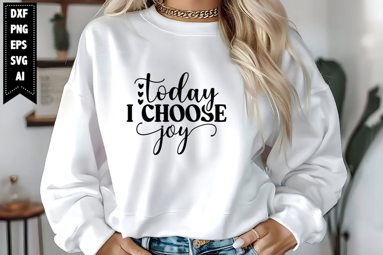 Today I Choose Joy Svg, Motivation Svg Designs